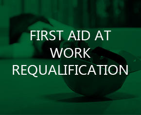 FIRST AID AT WORK REQUALIFICATION